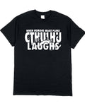 When Humans Make Plans, Cthulhu Laughs (t-shirt)