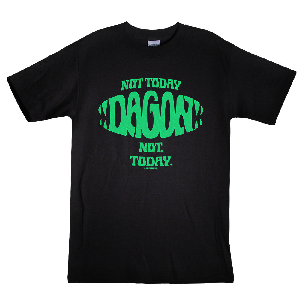 Not Today Dagon. Not. Today. (t-shirt)