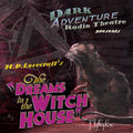 Dreams In The Witch House - Dark Adventure Radio Theatre