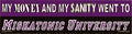 My Money and My Sanity Went To Miskatonic University (STICKER)